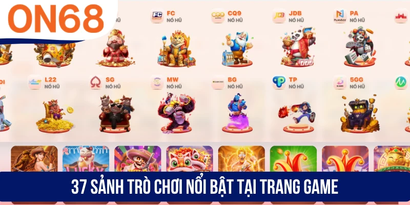37 sảnh trò chơi nổi bật tại trang game