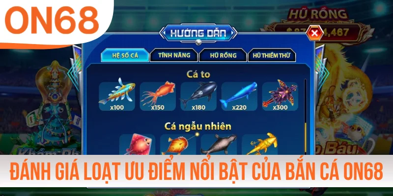 Đánh giá loạt ưu điểm nổi bật của bắn cá ON68