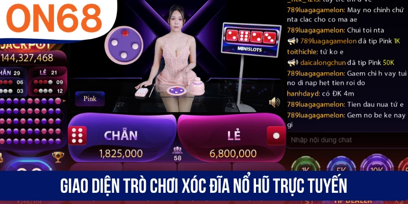 Giao diện trò chơi Xóc Đĩa Nổ Hũ trực tuyến