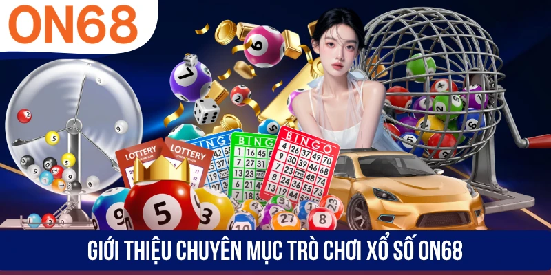 Giới thiệu chuyên mục trò chơi xổ số ON68