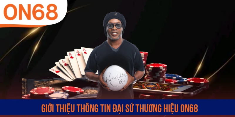 Giới thiệu thông tin đại sứ thương hiệu ON68