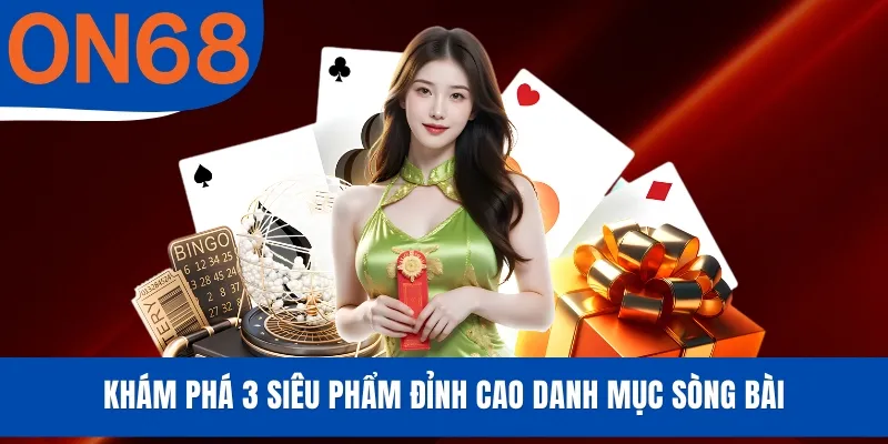 Khám phá 3 siêu phẩm đỉnh cao danh mục sòng bài