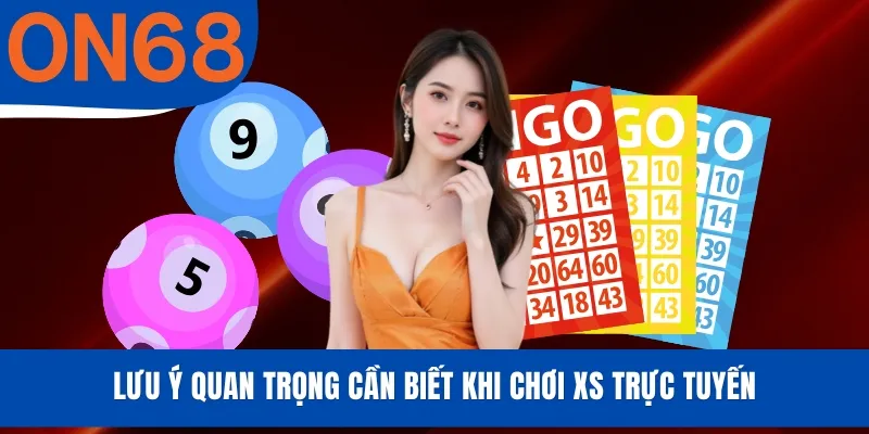 Lưu ý quan trọng cần biết khi chơi XS trực tuyến