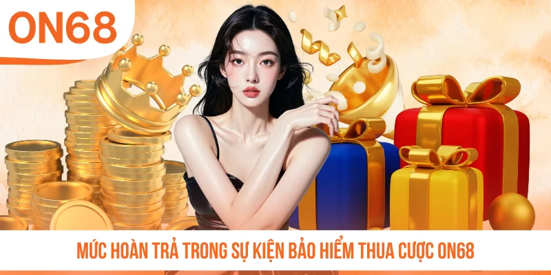 Mức hoàn trả trong sự kiện bảo hiểm thua cược ON68