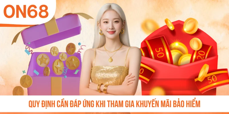 Quy định cần đáp ứng khi tham gia khuyến mãi bảo hiểm