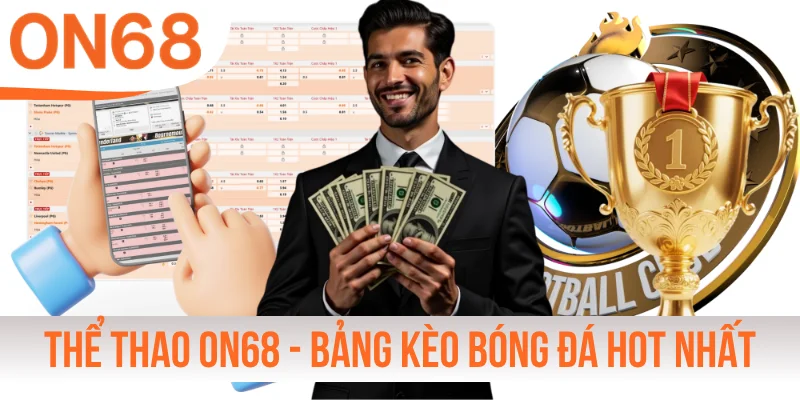 Thể Thao ON68 - Bảng Kèo Bóng Đá Hot Nhất Tháng 8/2026