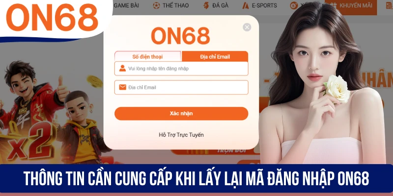 Thông tin cần cung cấp khi lấy lại mã đăng nhập ON68
