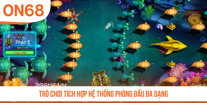 Trò chơi tích hợp hệ thống phòng đấu đa dạng