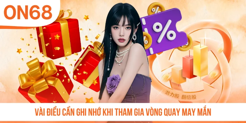 Vài điều cần ghi nhớ khi tham gia vòng quay may mắn