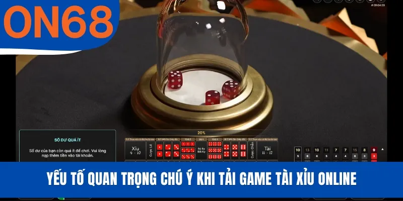 Yếu tố quan trọng chú ý khi tải game Tài xỉu Online